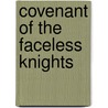 Covenant Of The Faceless Knights door Gary F. Vanucci