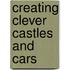 Creating Clever Castles And Cars