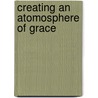 Creating an Atomosphere of Grace door Tim Kimmel