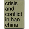 Crisis And Conflict In Han China door Michael Loewe