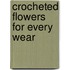 Crocheted Flowers For Every Wear