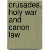Crusades, Holy War And Canon Law door James A. Brundage