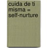 Cuida de Ti Misma = Self-Nurture door Henry Dreher