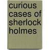 Curious Cases Of Sherlock Holmes by Steven Philip Jones