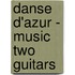 Danse D'Azur - Music Two Guitars