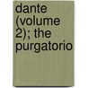 Dante (Volume 2); The Purgatorio by Alighieri Dante Alighieri