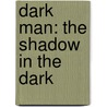 Dark Man: The Shadow In The Dark door Peter Lancett