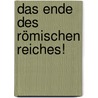 Das Ende Des Römischen Reiches! by Hans-Peter von Peschke