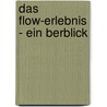 Das Flow-Erlebnis - Ein Berblick by Britt Gaab