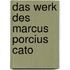 Das Werk Des Marcus Porcius Cato