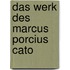 Das Werk Des Marcus Porcius Cato