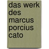 Das Werk Des Marcus Porcius Cato door Marco Schulz