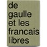 De Gaulle Et Les Francais Libres