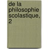 De La Philosophie Scolastique, 2 by Barth lemy Haur au