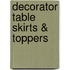 Decorator Table Skirts & Toppers