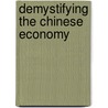 Demystifying The Chinese Economy door Justin Yifu Lin