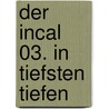Der Incal 03. In tiefsten Tiefen by Alexandro Jodorowsky