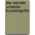 Der Wandel Unseres Kunstbegriffs