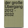 Der große Übergang 2012 - 2032 door Diana Cooper