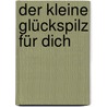 Der kleine Glückspilz für dich door Johanna Schön