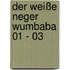Der weiße Neger Wumbaba 01 - 03