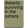 Deserts: Surviving In The Sahara door Michael Sandler