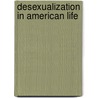 Desexualization In American Life door Charles Winick