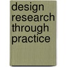 Design Research Through Practice door John Zimmerman