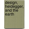 Design, Heidegger, And The Earth door Glen Hill