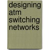 Designing Atm Switching Networks door Mohsen Guizani