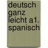 Deutsch ganz leicht A1. Spanisch by Renate Luscher