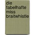 Die Fabelhafte Miss Braitwhistle