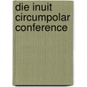 Die Inuit Circumpolar Conference door Igor Eberhard