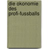 Die Okonomie Des Profi-Fussballs door Frederik Bottcher