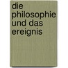 Die Philosophie Und Das Ereignis by Alain Badiou