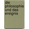 Die Philosophie Und Das Ereignis door Alain Badiou