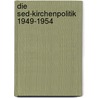 Die Sed-Kirchenpolitik 1949-1954 door Sascha Papke