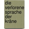 Die verlorene Sprache der Kräne door David Leavitt