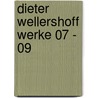 Dieter Wellershoff Werke 07 - 09 door Dieter Wellershoff
