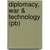 Diplomacy, War & Technology (pb) by Maurice Pearton