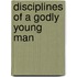 Disciplines Of A Godly Young Man