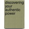 Discovering Your Authentic Power by Michael R. Davis