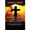 Divine Love / Divine Intolerance door Darrell J. Ahrens