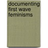 Documenting First Wave Feminisms door Nancy/Maureen Forestell/Moynagh