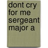 Dont Cry For Me Sergeant Major A door Mcgowan Hands