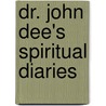 Dr. John Dee's Spiritual Diaries door Stephen Skinner