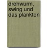 Drehwurm, Swing und das Plankton door Boris Vian