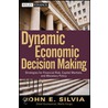 Dynamic Economic Decision Making by John Silvia