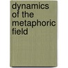 Dynamics Of The Metaphoric Field by Nicolae Babuts