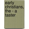 Early Christians, the - A Taster door Richard Alderson